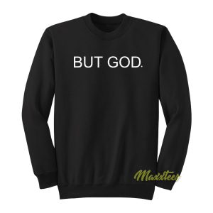 But God Sweatshirt 1