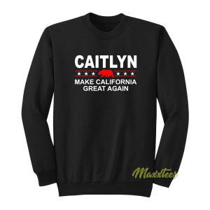 Caitlyn Make California Great Again Sweatshirt 1