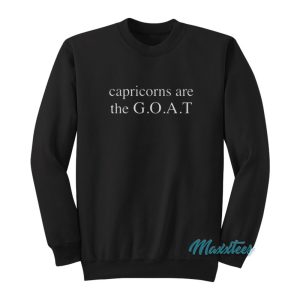 Capricorns Are The Goat Sweatshirt 1