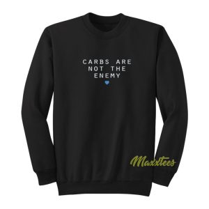 Carbs Are Not The Enemy Sweatshirt 1