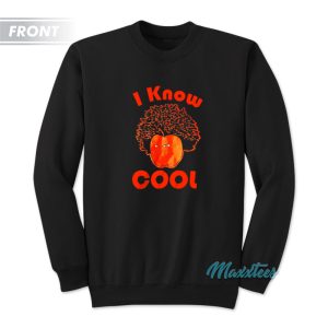 Carlito I Know Cool And Youre Not Cool Sweatshirt 1