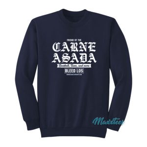 Carne Asada The Bleed Los Podcast Sweatshirt 2