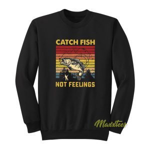 Catch Fish Not Feelings Vintage Retro Sweatshirt 1