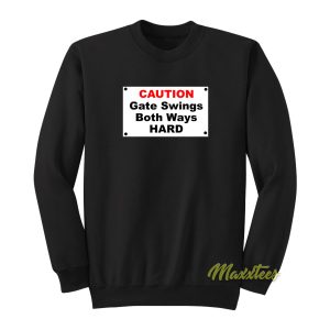 Caution Gate Swings Both Ways Hard Sweatshirt 1