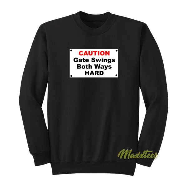 Caution Gate Swings Both Ways Hard Sweatshirt