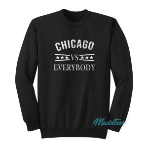 Chicago vs Everybody Sweatshirt 1