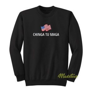 Chinga Tu Maga Sweatshirt 2