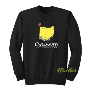 Cincinnati A City Unlike Any Other Sweatshirt 1