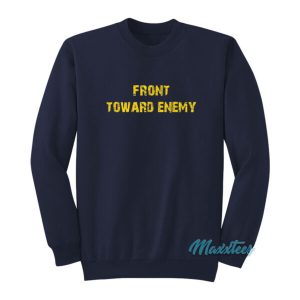 Claymore Mine Front Toward Enemy Sweatshirt