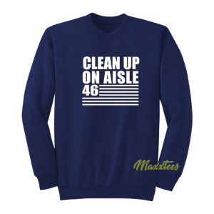 Clean Up On Aisle 46 Sweatshirt 2