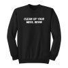 Clean Up Your Mess Kevin Sweatshirt