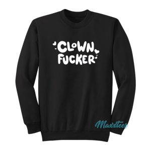 Clown Fucker Sweatshirt