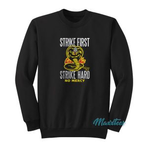 Cobra Kai Strike First Strike Hard No Mercy Sweatshirt 1