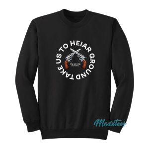 Colin Deaver Take Us To Heiar Ground Sweatshirt 2