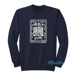 Come Hell Or High Fever Covid Rodeo Sweatshirt 1