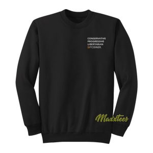 Conservative Progressive Libertarian Bitcoiner Sweatshirt