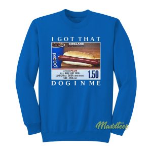 Costco Hot Dog Combo I Got That Dog In Me Sweatshirt 1