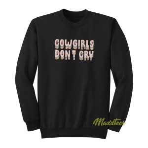 Cow Girls Dont Cry Sweatshirt 1