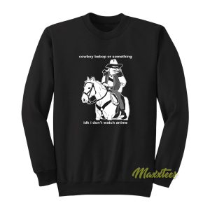 Cowboy Bebop Or Something Watch Anime Sweatshirt 1