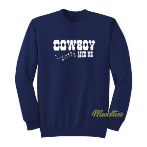 Cowboy Like Me Sweatshirt