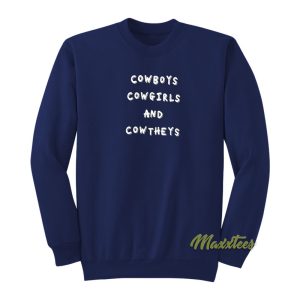 Cowboys Cowgirl and Cowtheys Sweatshirt