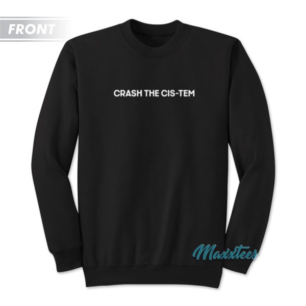 Crash The Cis-Tem Gottmik Sweatshirt