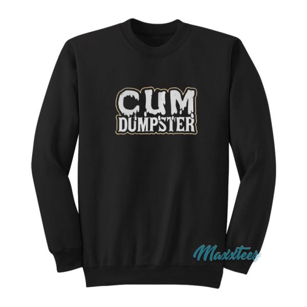 Cum Dumpster Sweatshirt