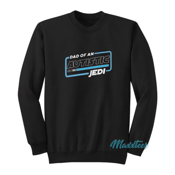 Dad Of An Autistic Jedi Sweatshirt