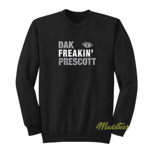 Dak Freaking Prescott Sweatshirt 1