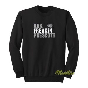 Dak Freaking Prescott Sweatshirt 2