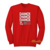 Dance Dance To The Radio Sweatshirt