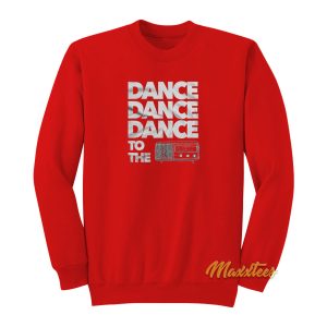 Dance Dance To The Radio Sweatshirt 1