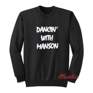 Dancin’ With Manson Sweatshirt
