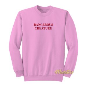 Dangerous Creature Sweatshirt 1