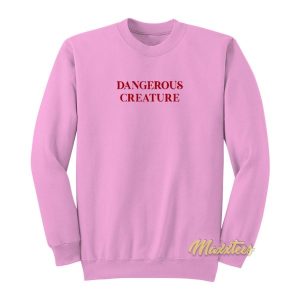 Dangerous Creature Sweatshirt