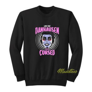 Danhausen Or Be Cursed Sweatshirt 1