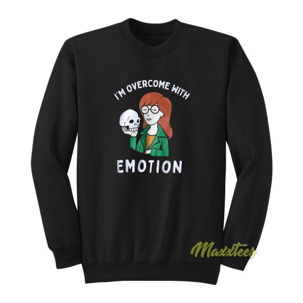 Daria I’m Overcome With Emotion Sweatshirt