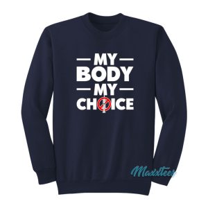 David Harris Jr My Body My Choice Sweatshirt