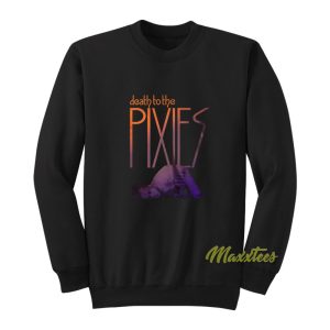 Death To The Pixies Band Sweatshirt