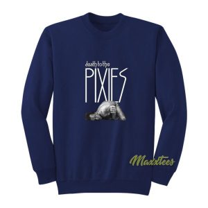 Death To The Pixies Sweatshirt 2