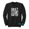 Deez Nuts Matter Sweatshirt