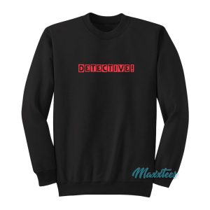 Detective Tom Ellis Sweatshirt