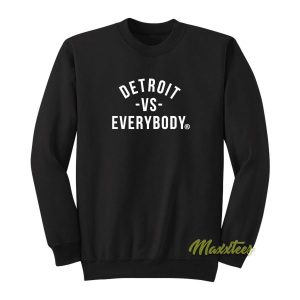 Detroit vs Everybody Sweatshirt