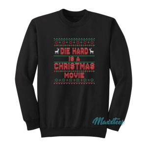 Die Hard Is A Christmas Movie Sweatshirt 1