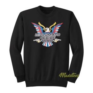 Diplomats Decide Wars Sweatshirt 1