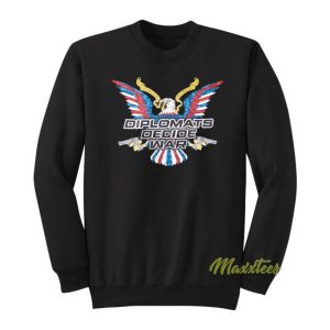 Diplomats Decide Wars Sweatshirt