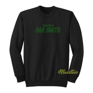 Directed By Dan Smith Sweatshirt