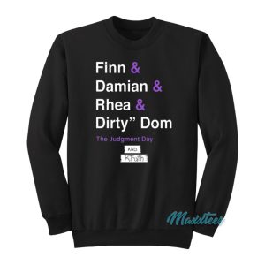 Dirty Dom The Judgment Day And R Truth Sweatshirt 1