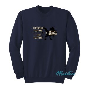 Distance Raptor Time Raptor Velociraptor Sweatshirt 1