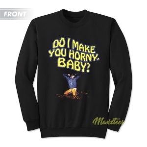 Do I make You Horny Baby Sweatshirt 1